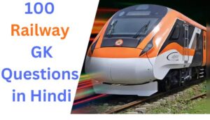 भारतीय रेलवे RRB NTPC, ग्रुप D, ALP Railway GK Questions in Hindi