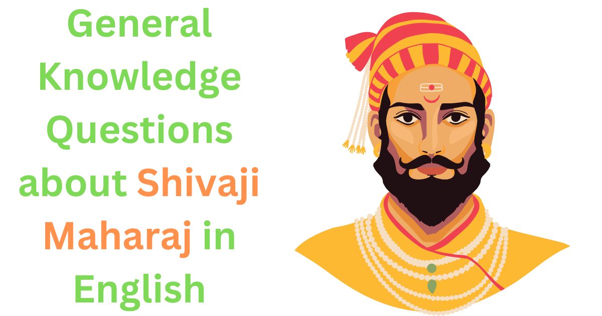 100 General Knowledge Questions about Shivaji Maharaj in English