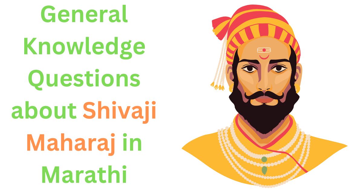 100 General Knowledge Questions about Shivaji Maharaj in Marathi