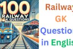 Railway GK Questions for exams like RRB NTPC, Group D, ALP, and other railway competitive exams?