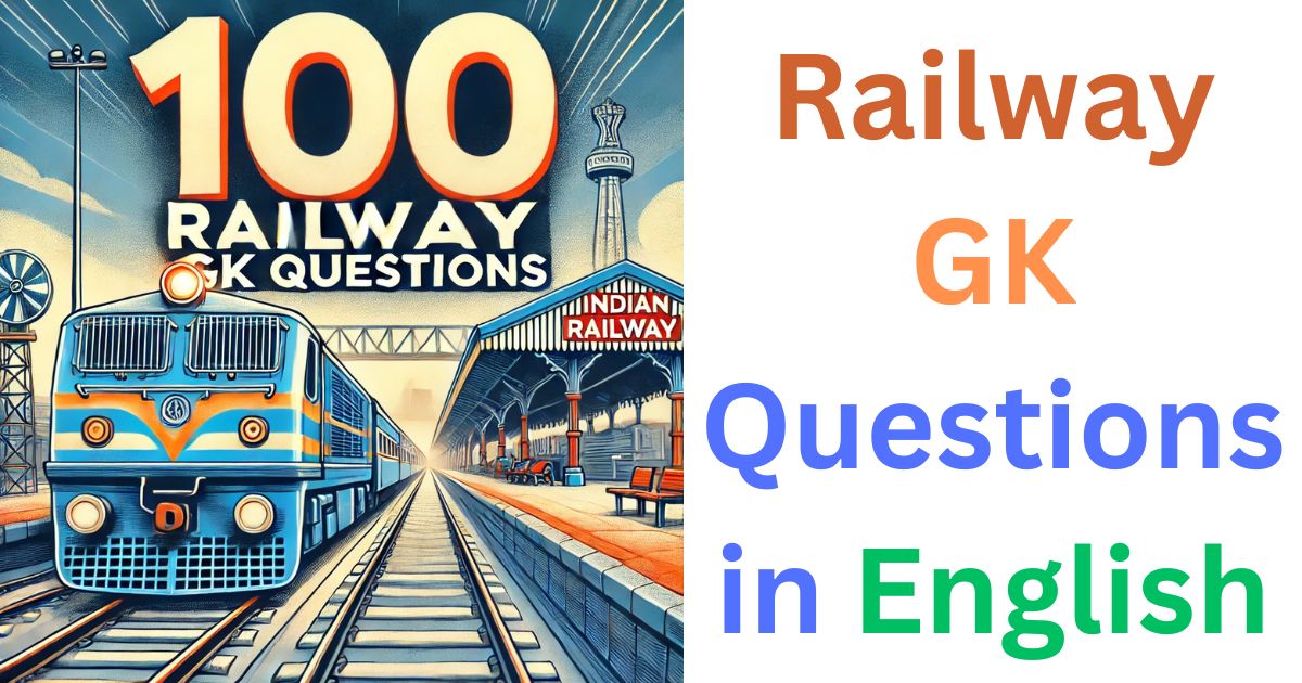 Railway GK Questions for exams like RRB NTPC, Group D, ALP, and other railway competitive exams?